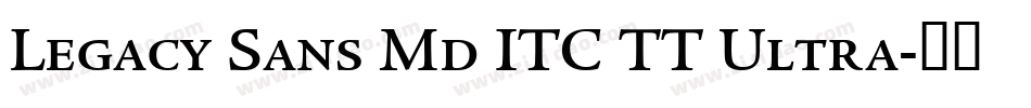 Legacy Sans Md ITC TT Ultra字体转换